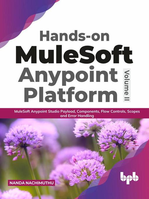 Title details for Hands-on MuleSoft Anypoint platform Volume 2 by Nanda Nachimuthu - Available